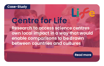 Link to case study: Centre for Life. Research to access science centres own local impact in a way that would enable comparisons to be drawn between countries and cultures