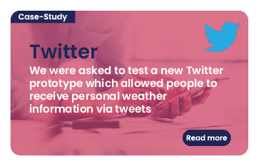 Link to case study: Twitter. We were asked to test a new Twitter prototype which allowed people to receive personal weather information via tweets